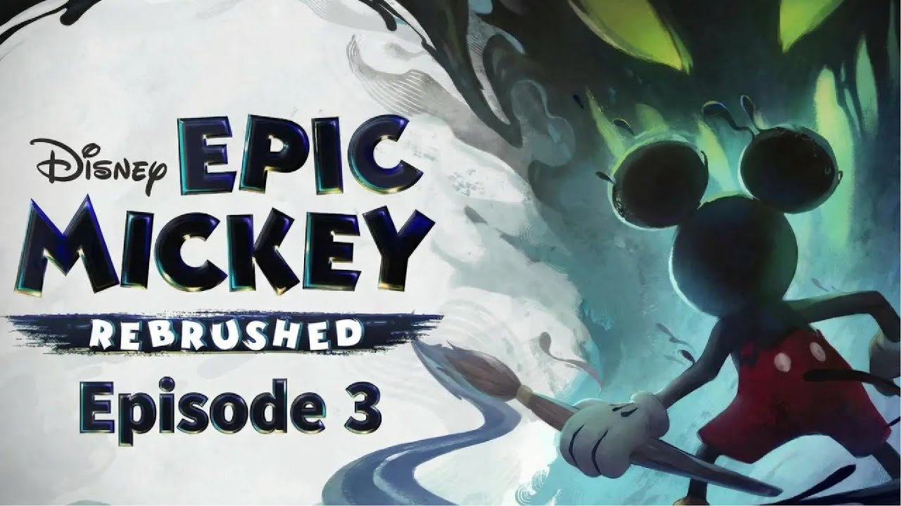 [EPIC MICKEY REDRUSHED] EP 3!