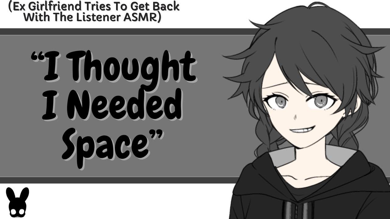 I Thought I Needed Space (Ex Girlfriend ASMR)