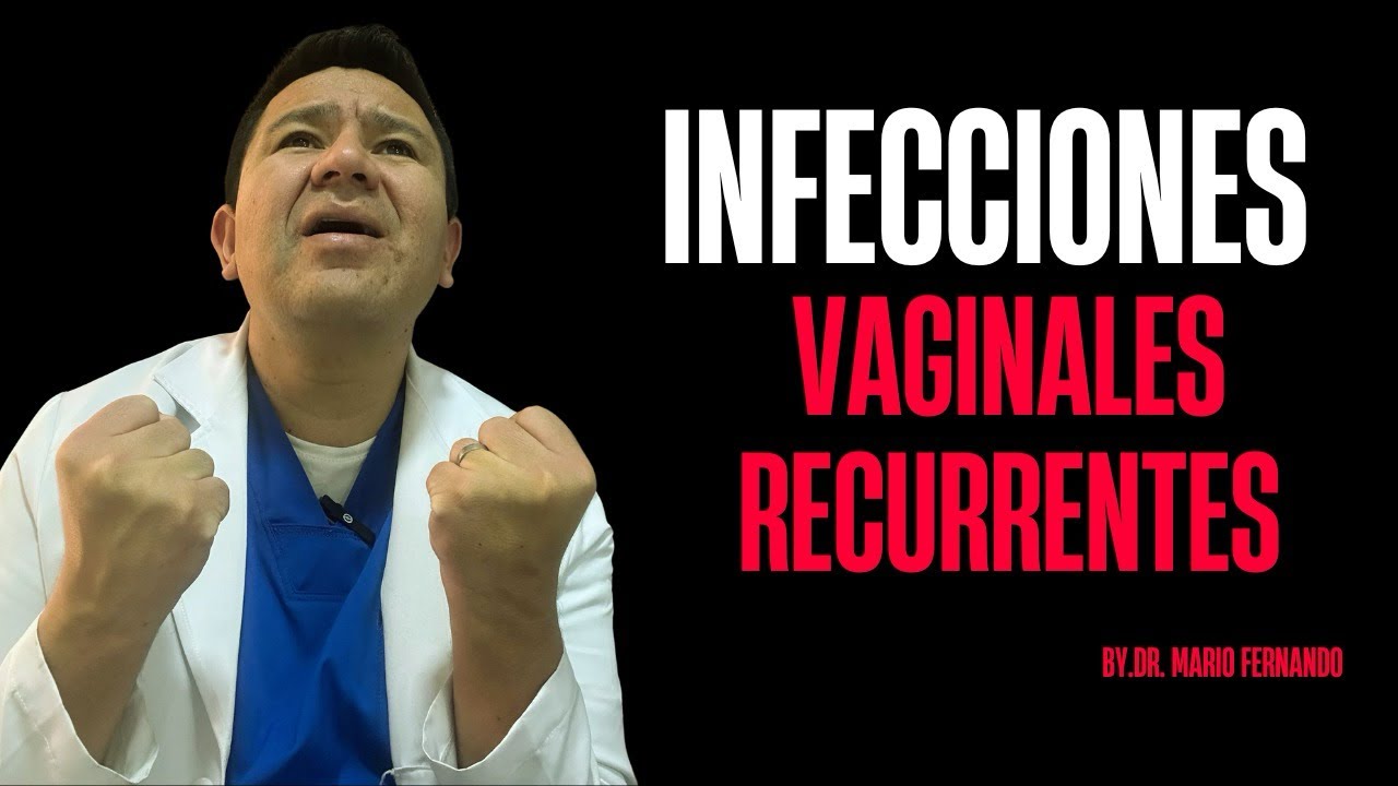 Infecciones vaginales recurrentes🥺😔