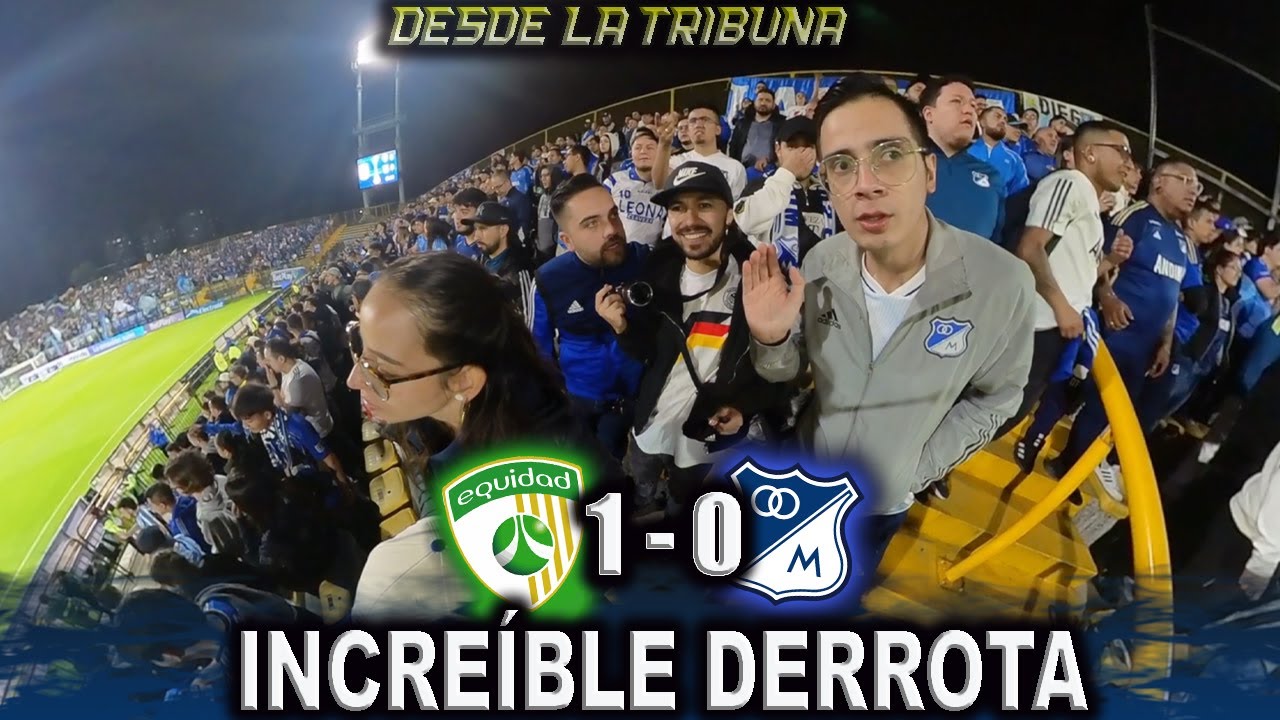 INCREÍBLE DERROTA DESDE LA TRIBUNA EQUIDAD vs MILLONARIOS (0-1) Liga Colombiana 2025-ll