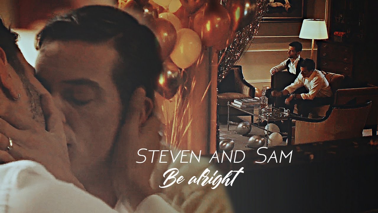 Steven and Sam - Be alright [2x1- 2x2]