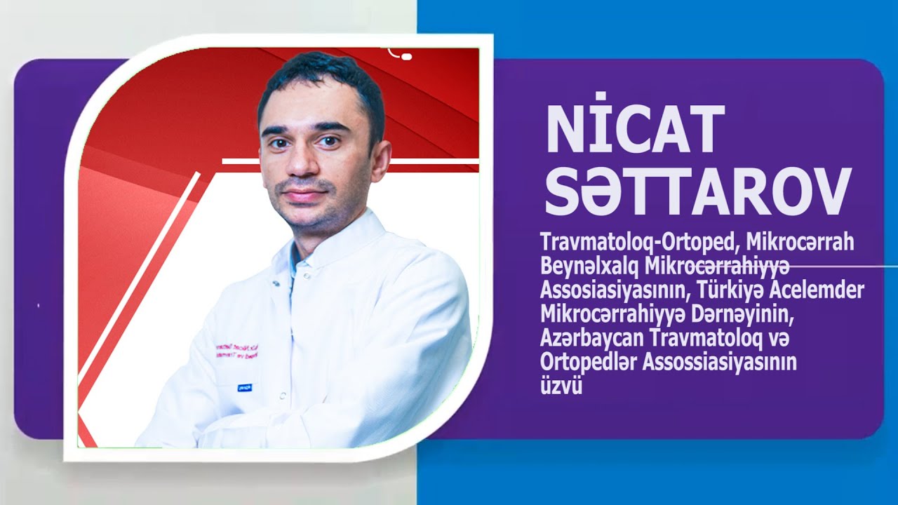 TRAVMATOLOQ-ORTOPED, MİKROCƏRRAHİYYƏ MÜTƏXƏSSİSİ NİCAT SƏTTAROV KİMDİR? WIKIMED.AZ TEGDIM EDIR.