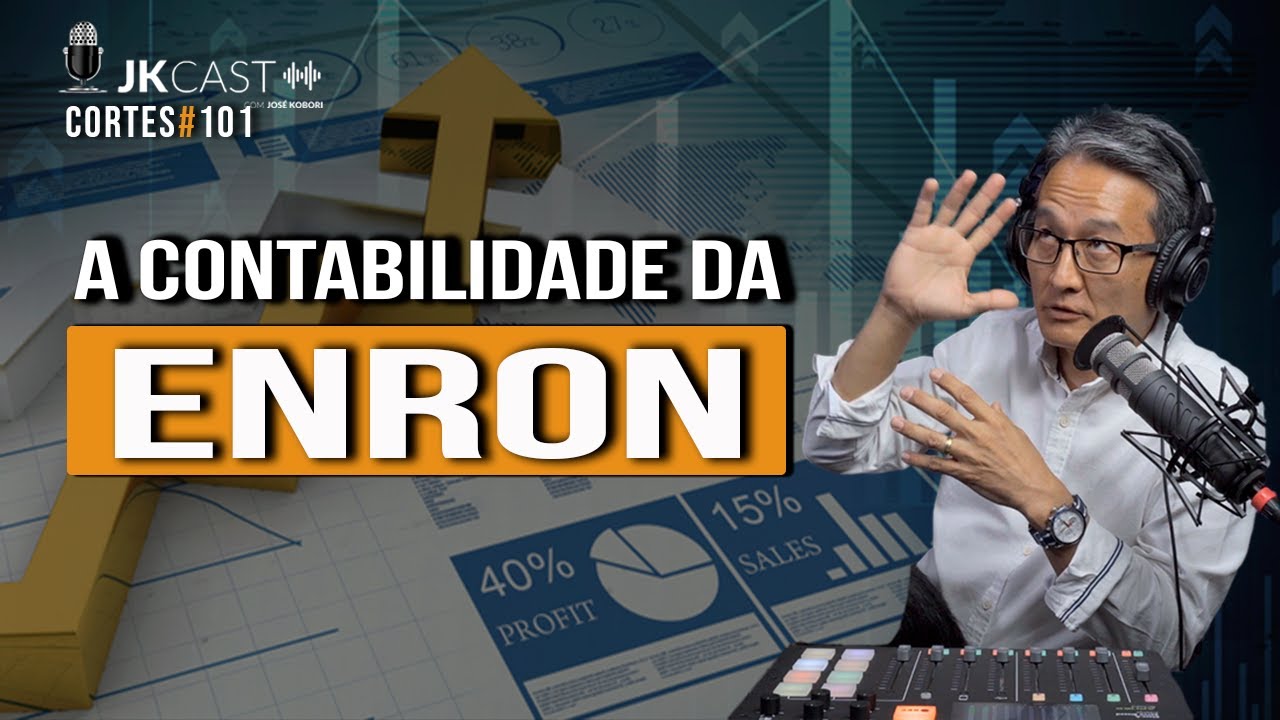 A Contabilidade da ENRON  - Cortes JK Cast 