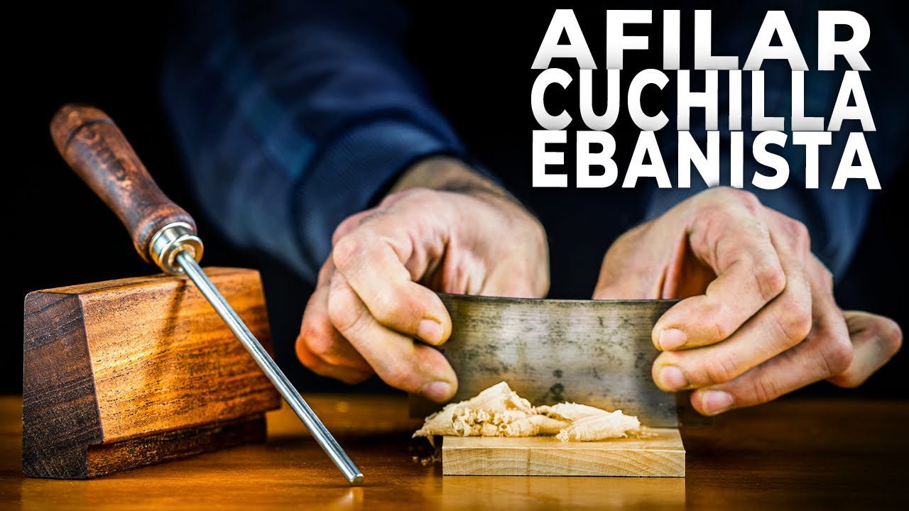 C&Oacute;MO AFILAR La CUCHILLA De EBANISTA o CARPINTERO