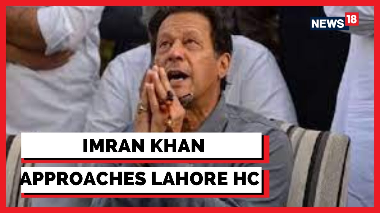 Former Pak Pm Imran Khan Approaches Lahore HC Seeking Protective Bail Plea | Pakistan News | News18