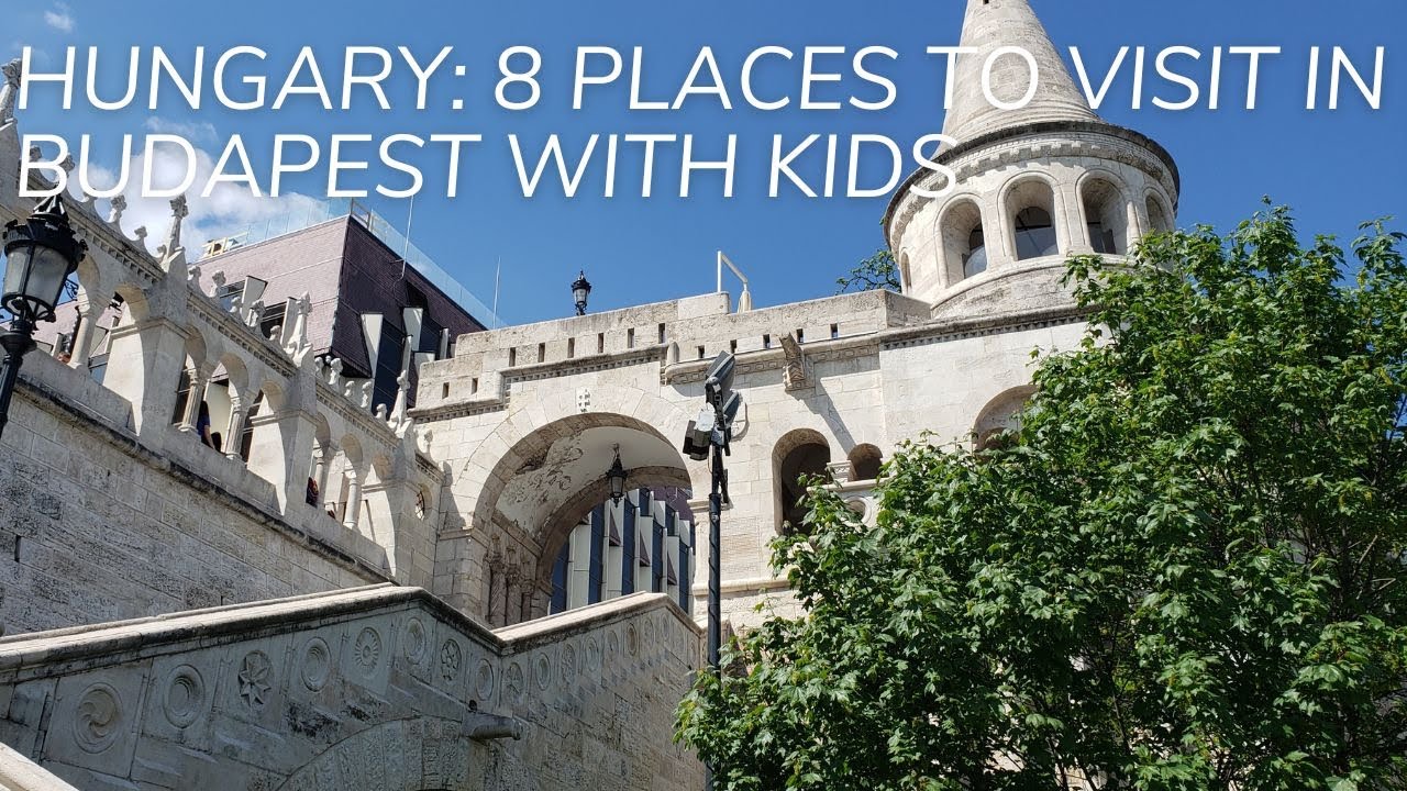 Hungary: 8 Places to visit in Budapest with Kids