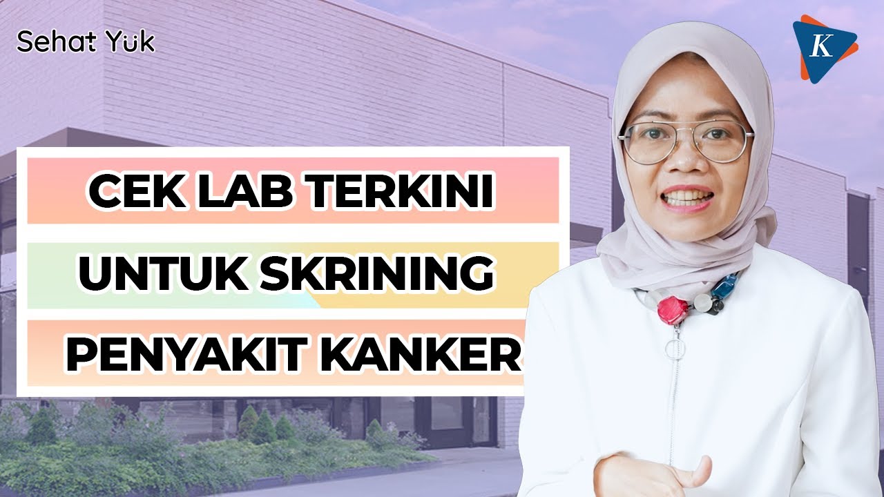 Skrining Penyakit Kanker, Apa Saja Pemeriksaan Yang diperlukan? | Sehat Yuk Eps. 30