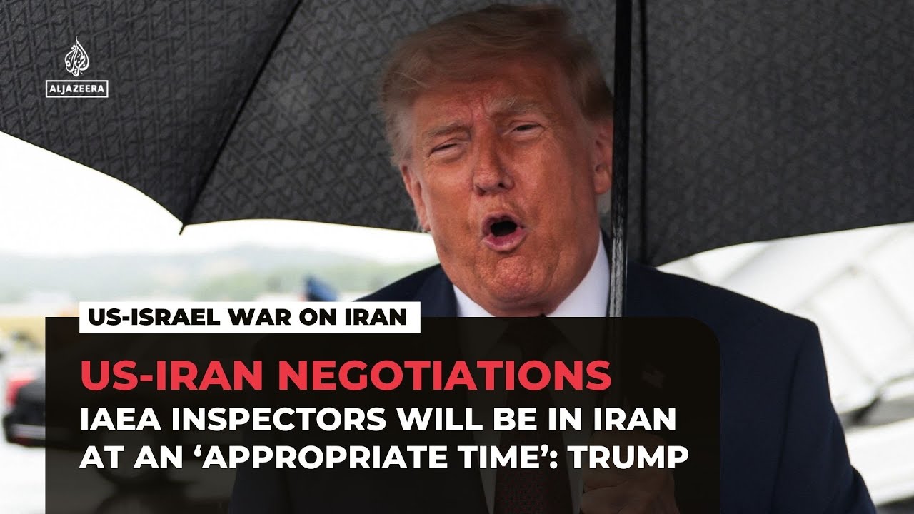 IAEA inspectors will be in Iran at an &lsquo;appropriate time&rsquo;: Trump