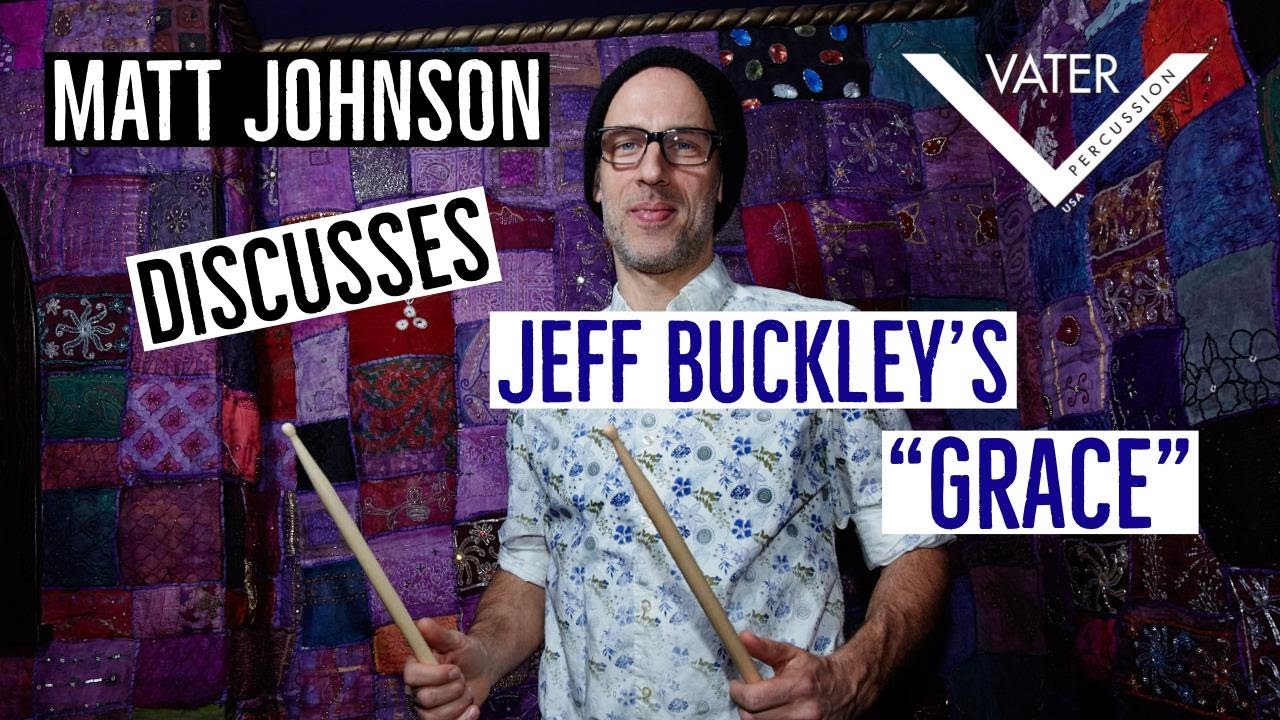 Vater Percussion - Matt Johnson Reflects on Jeff Buckley's 