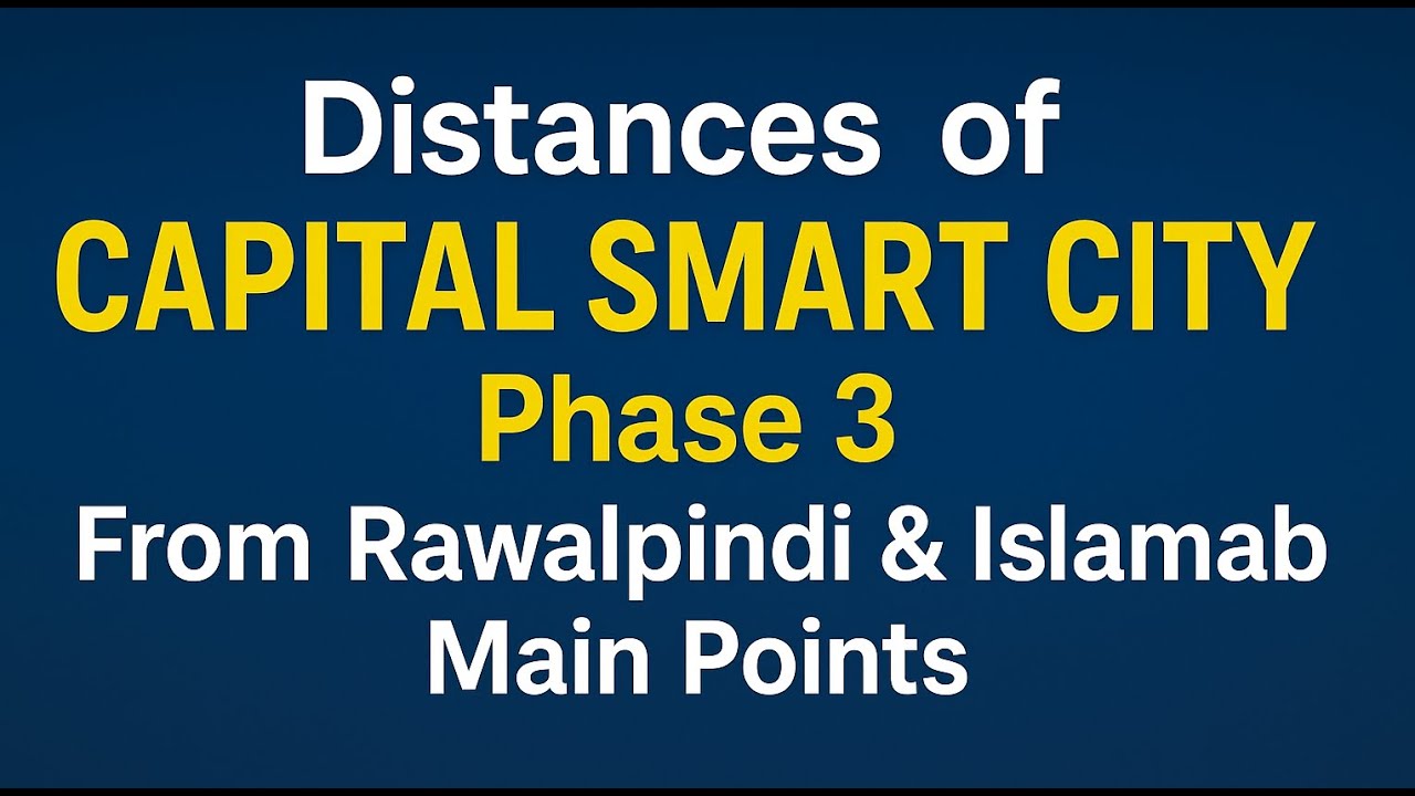 Distances of Capital Smart City Phase 3 From Islamabad & Rawalpindi Main Points