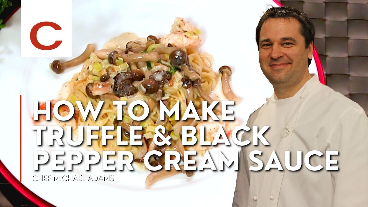Truffle and Black Pepper Cream Sauce | Chef Michael Adams | Tips & Techniques