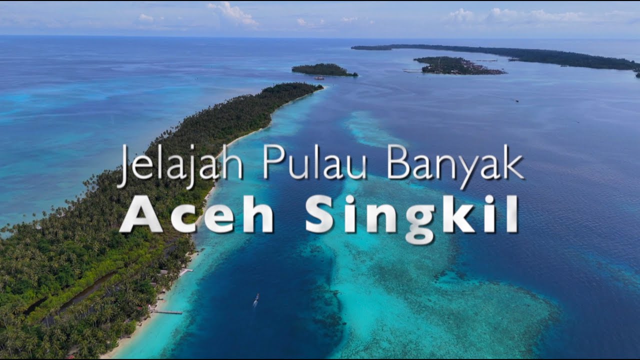 Jelajah Pulau Banyak Aceh Singkil | POTRET