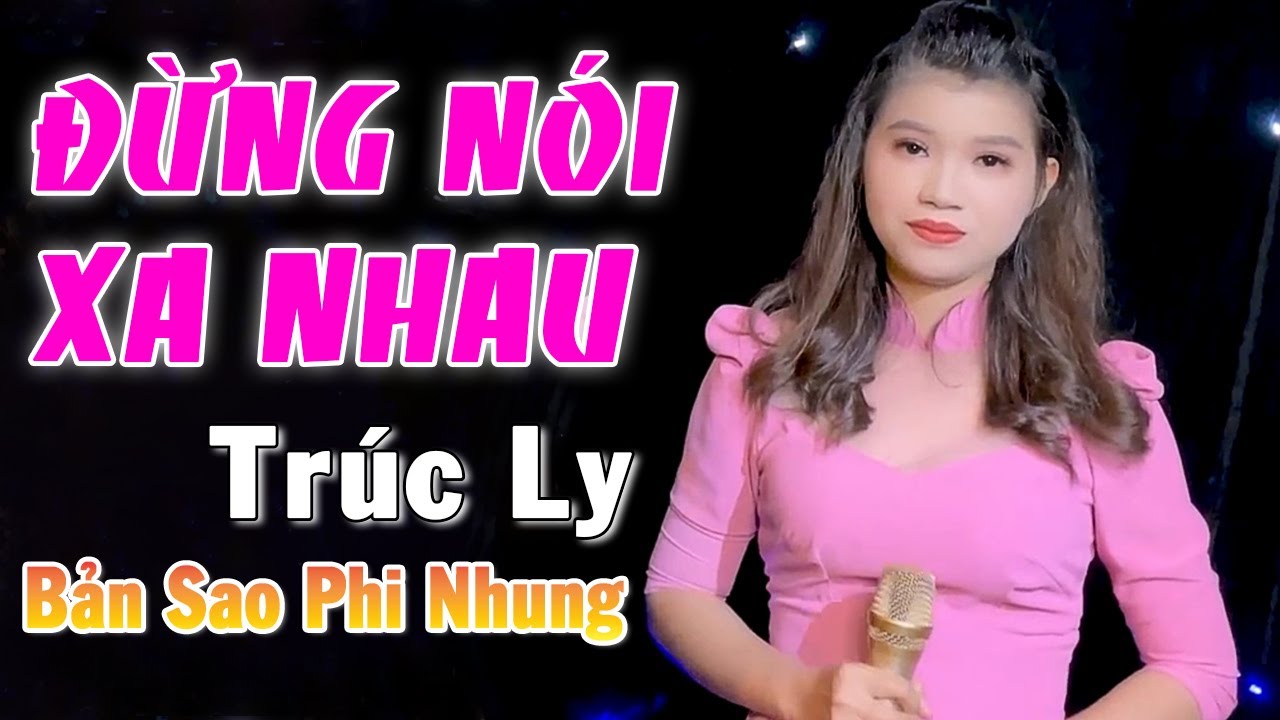 Giọng Hát Trúc Ly Bản Sao Thật Sự Của Phi Nhung Đẳng Cấp | Liên Khúc Tuyển Chọn Đừng Nói Xa Nhau
