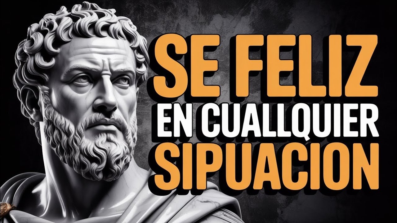 10 HÁBITOS PODEROSOS para SENTIRTE MEJOR Cada DIA Y SER FELIZ EN CUALQUIER SITUACIÓN | ESTOICISMO.