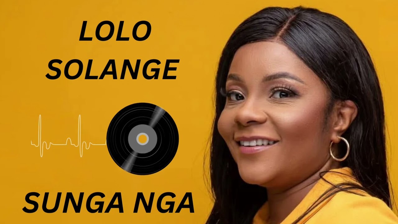 LOLO SOLANGE - SUNGA NGA (Audio)