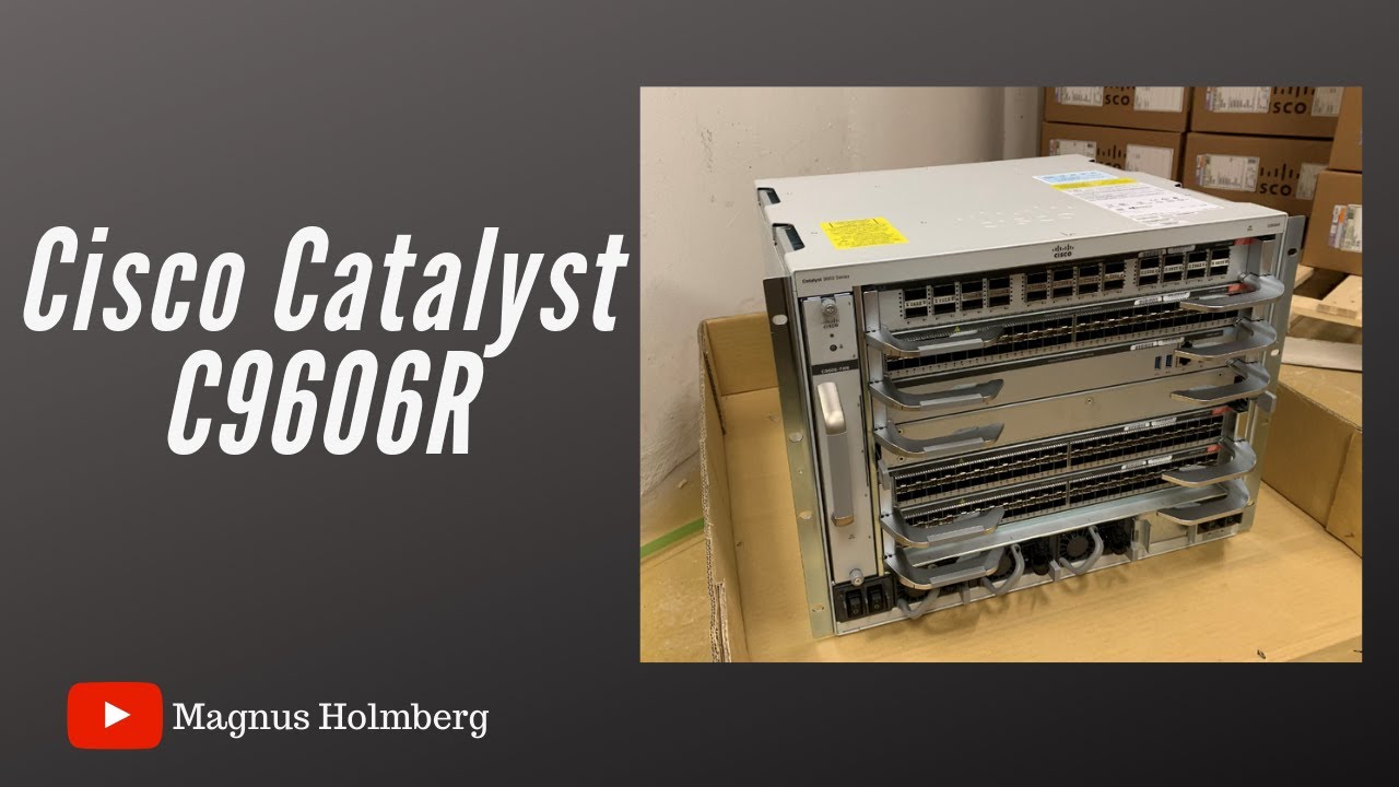Unboxing Cisco Catalyst C9606R