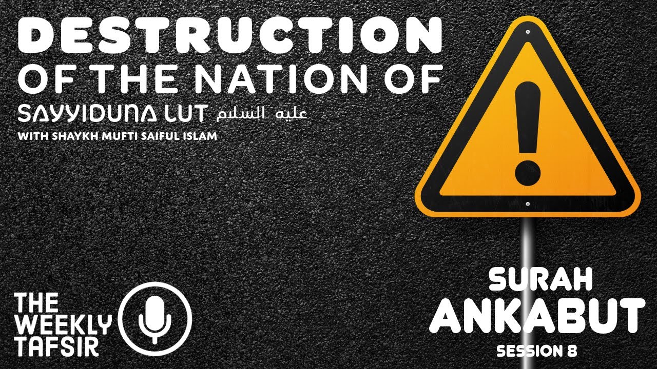 Destruction of the Nation of Sayyiduna Lut (as) | Surah Ankabut - Session 8