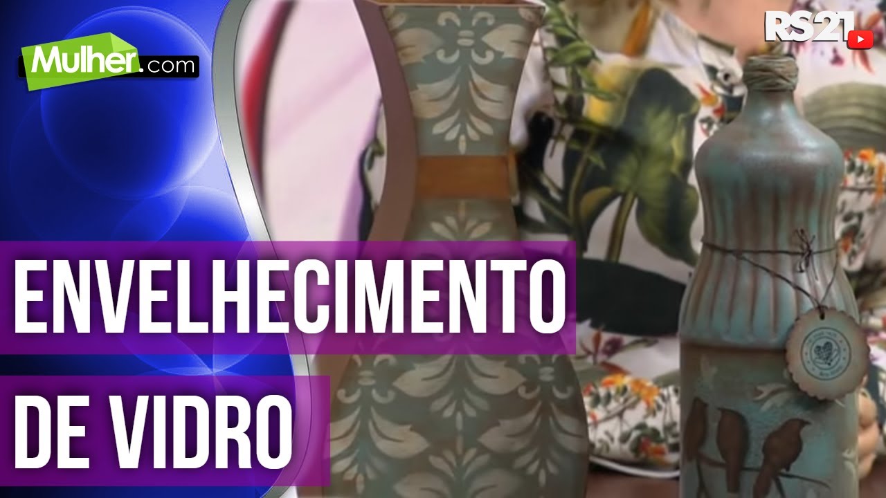 Envelhecimento de vidro | Mulher.com | 08/04/2016 | Ana Lucia Alvin | Parte 1