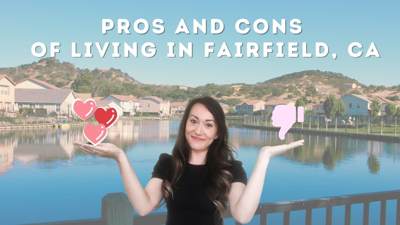 Pros and Cons of Living in Fairfield, CA