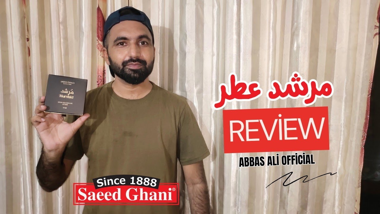 Saeed Ghani Murshid Attar Complete Review|saeed ghani products review|Abbas Ali Official