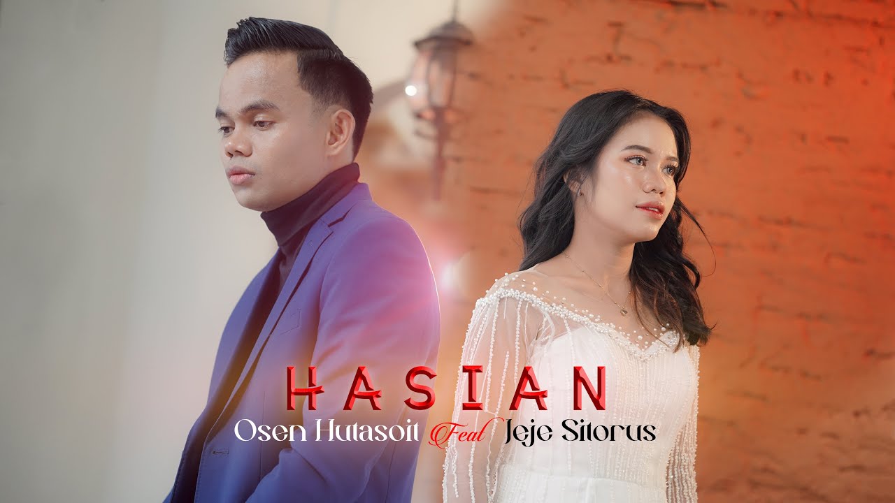 HASIAN (OFFICIAL MUSIC VIDEO) OSEN HUTASOIT FT. JEJE SITORUS