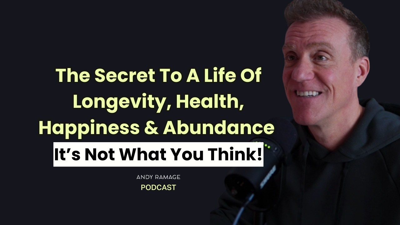 The Secret To A Life Of Longevity, Health, Happiness & Abundance (It’s Not What You Think!)