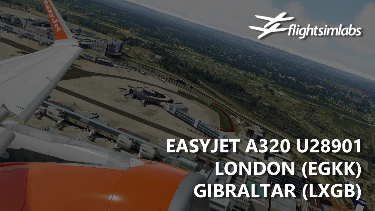 [P3Dv5.2] FSLabs easyJet A320 - London to Gibraltar (EGKK-LXGB) | VATSIM
