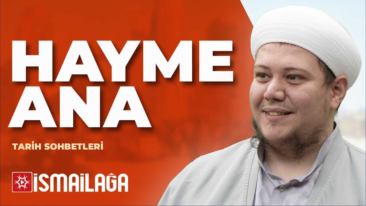 Tarih Sohbetleri 15: Hayme Ana - Ebubekir Bakılan Hoca Efendi