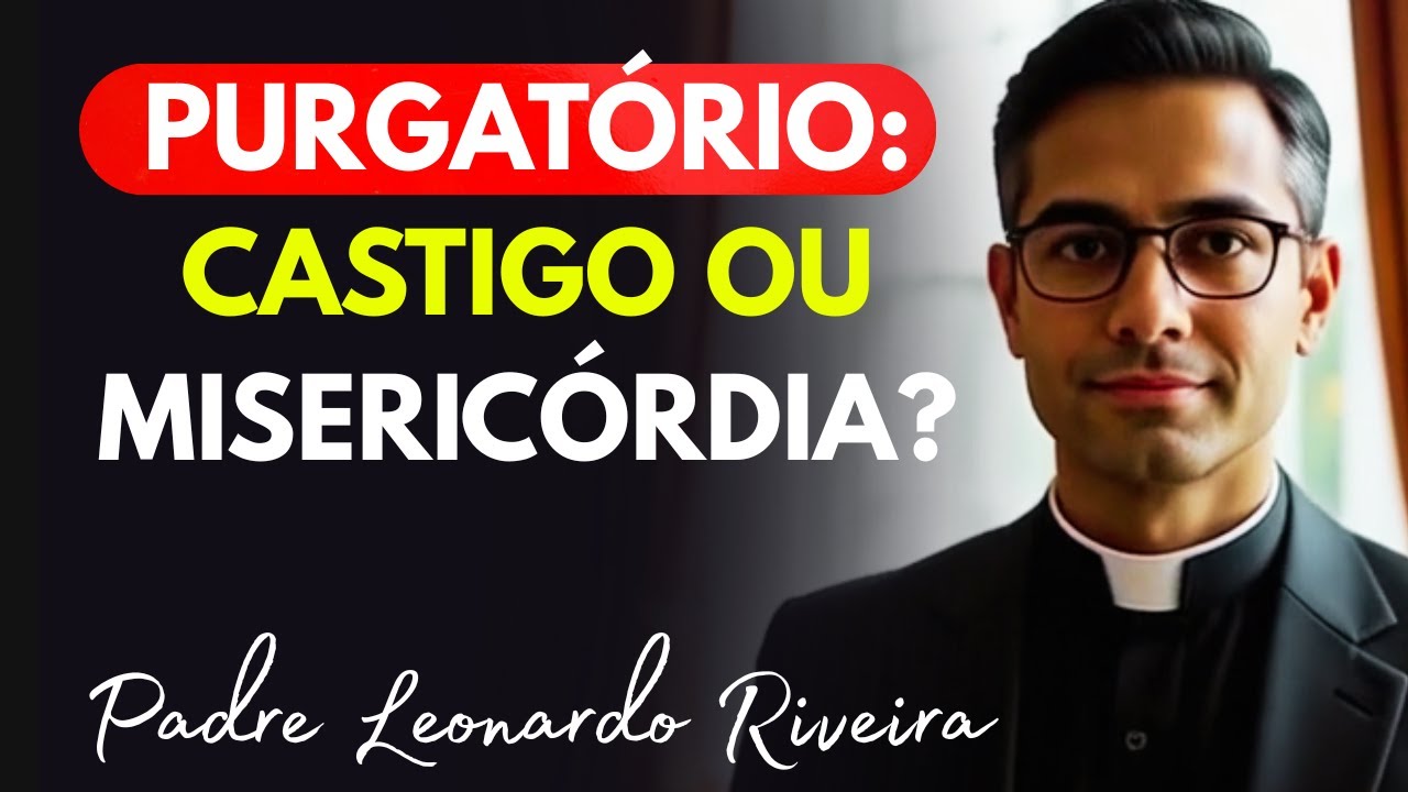 O PURGATÓRIO é MAIS MISERICÓRDIA do que CASTIGO? A Verdade que a Igreja Ensina vai SURPREENDER Você!