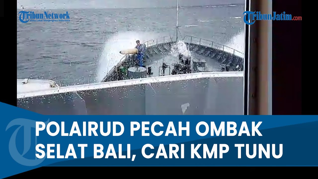 CARI KMP TUNU, POLAIRUD TERJANG OMBAK KERAS Selat Bali, Dua Jam Pencarian Terkendala Hujan