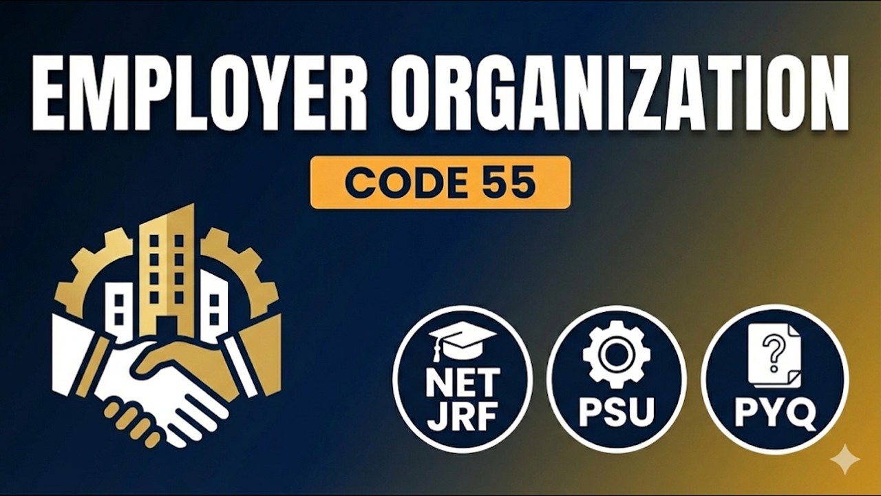 Complete Guide to Employer Organizations | UGC NET Code 55, JRF & PSU Exams