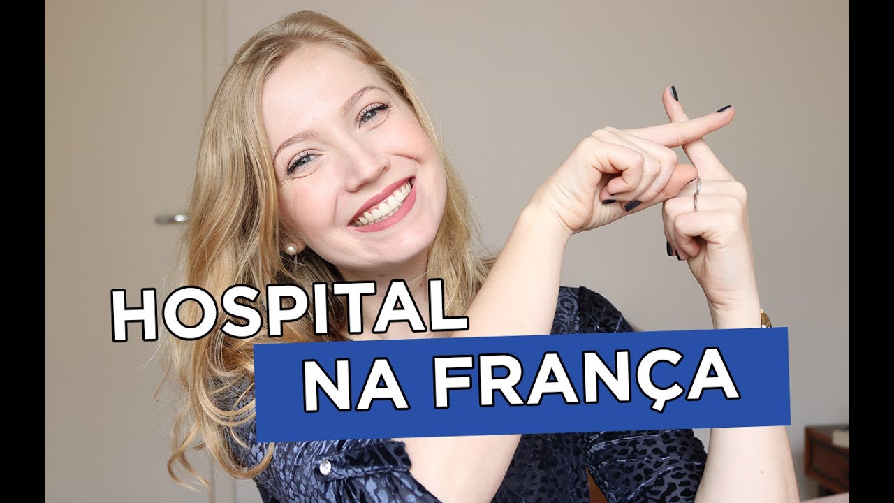 Como funciona o HOSPITAL na Fran&ccedil;a?