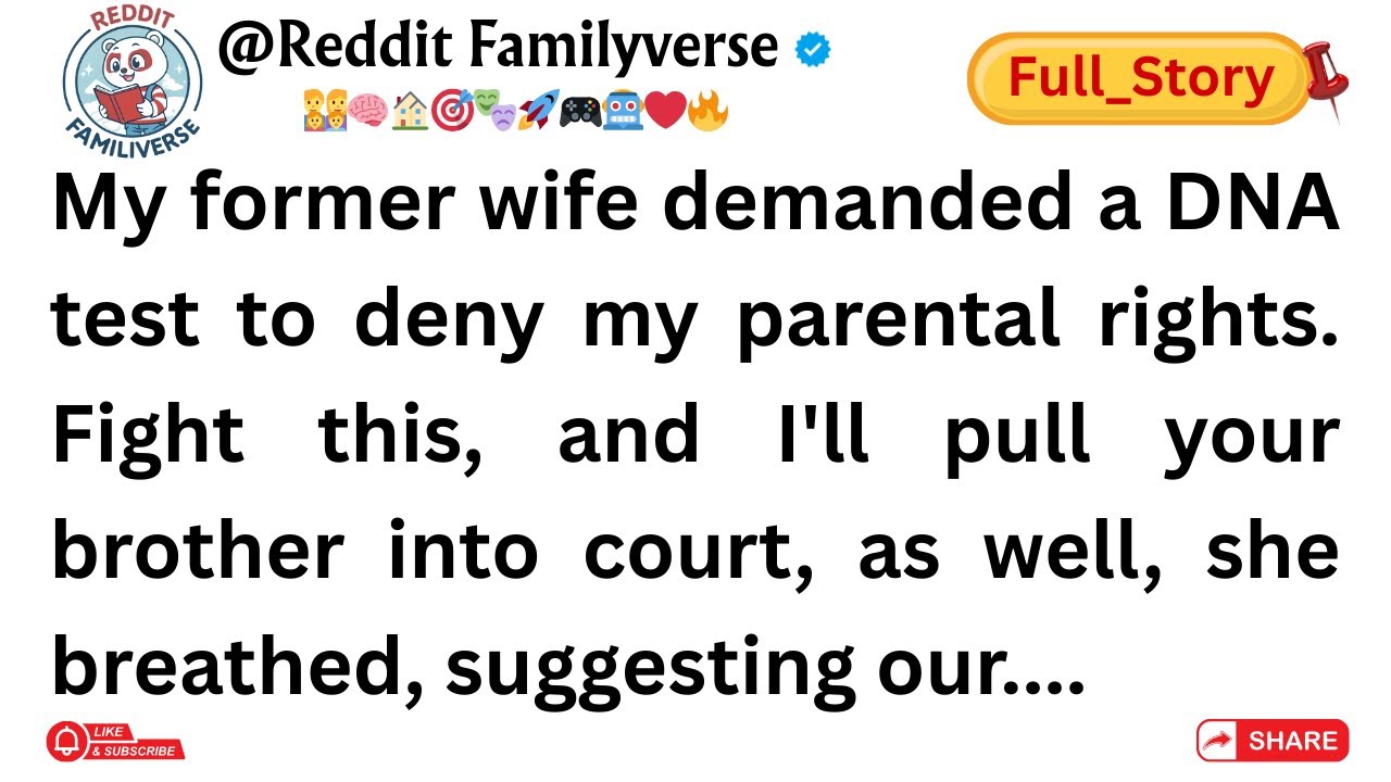(Full Story)My former wife demanded a DNA test to deny my parental rights. Fight this, and I'll