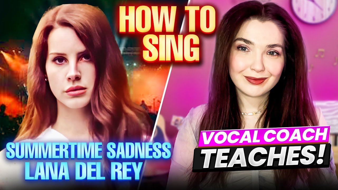 How to Sing 'Summertime Sadness' by Lana Del Rey - Vocal Coach Teaches