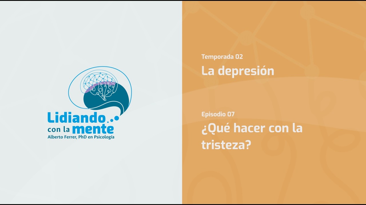¿Qué hacer con la tristeza? -  T2 - E7