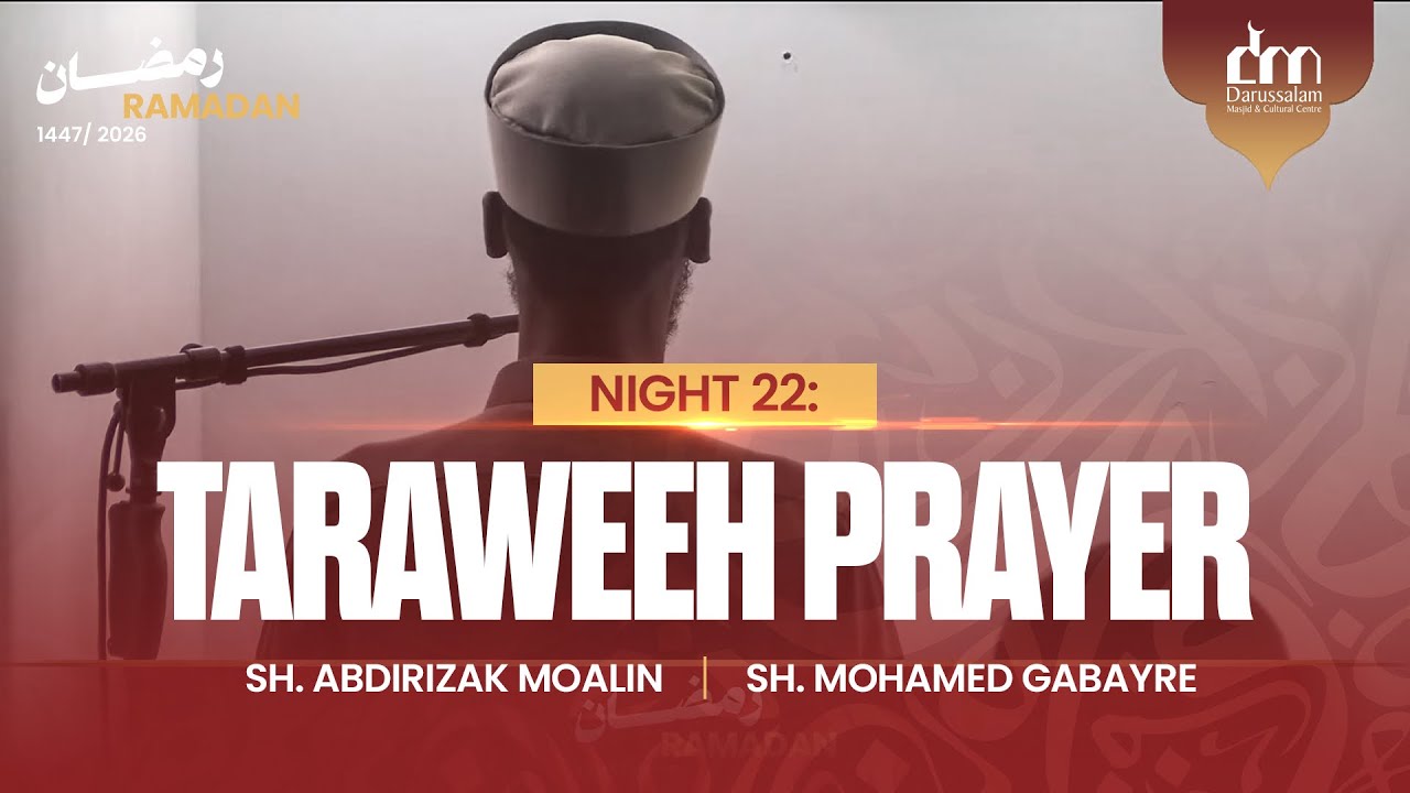 Night 22: Taraweeh Prayer 2026 | 1447 | Sh. Abdirizak Moalin & Sh. Mohamed Gabayre