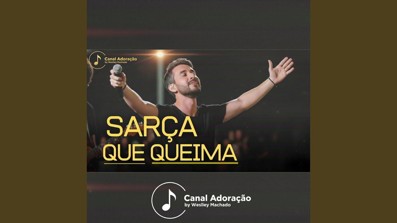 Sarça Que Queima - Canal Adoração by Weslley Machado