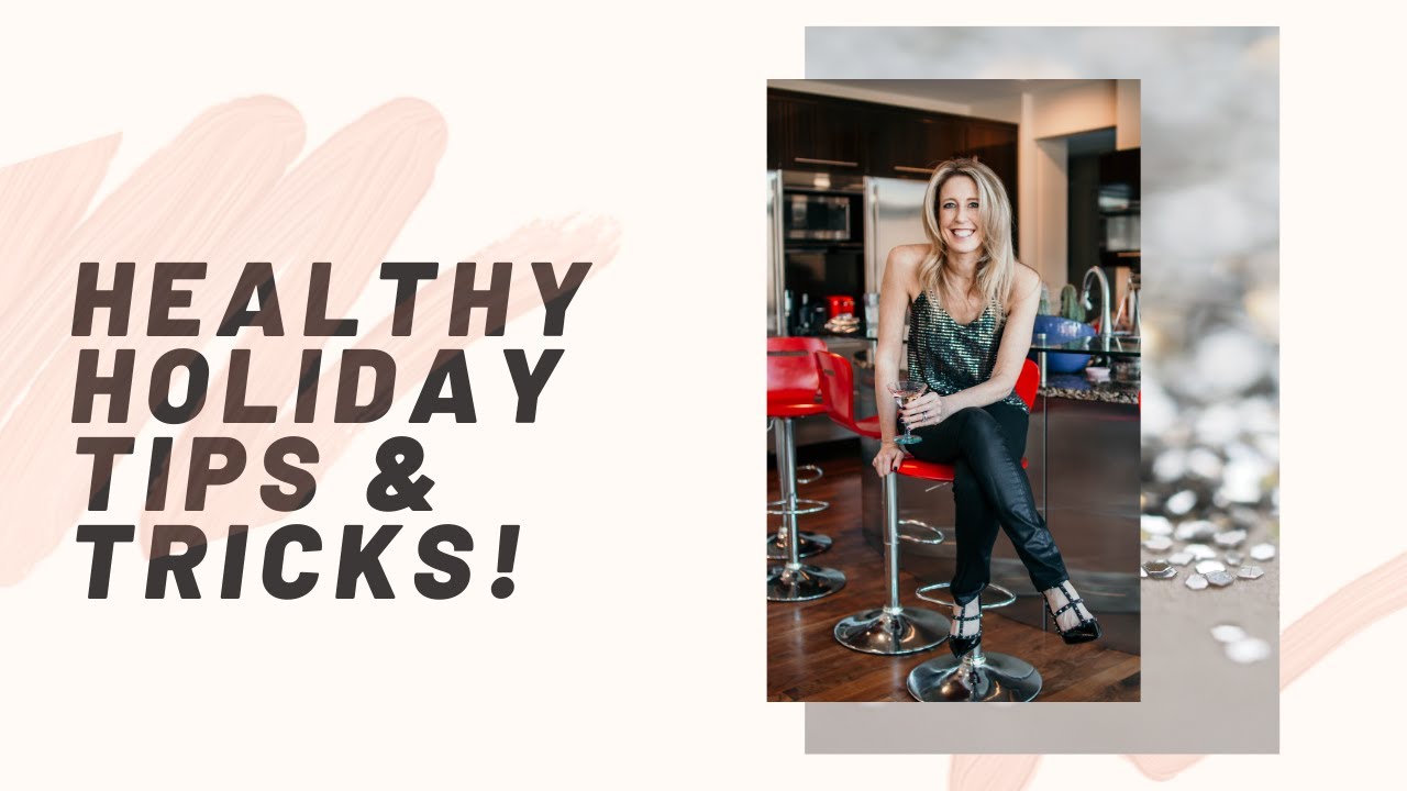 Healthy Holiday Tips & Tricks!