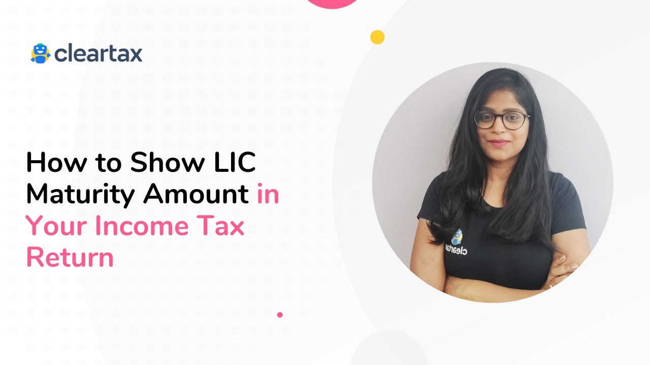 How to Show LIC Maturity Amount in Your Income Tax Return