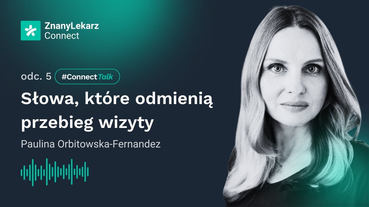 Słowa, które odmienią przebieg wizyty | Paulina Orbitowska-Fernandez