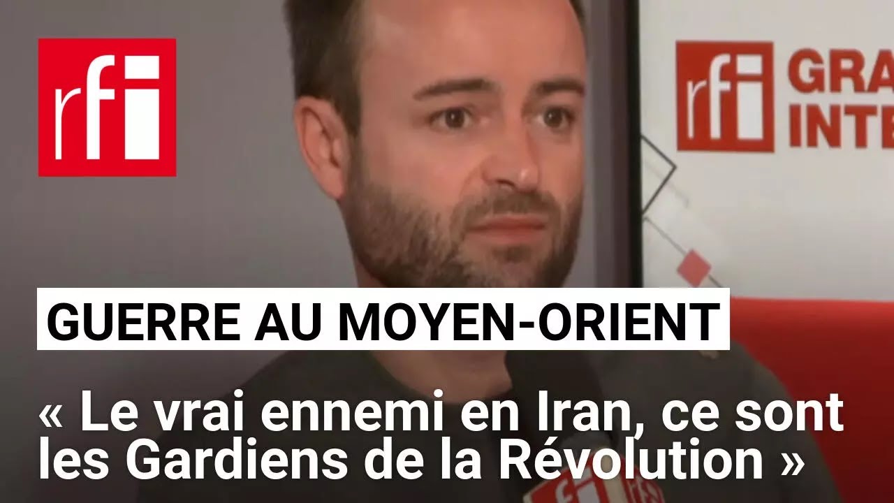 Louis Arnaud : « Aujourd'hui, le vrai ennemi en Iran, ce sont les Gardiens de la Révolution »