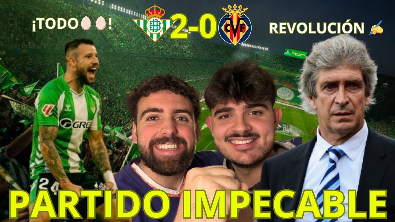 BETIS 2-0 VILLARREAL / ¡ORGULLO BÉTICO EN LA CARTUJA Y JORNADA REDONDA ANTE EL CLÁSICO ACTUAL!