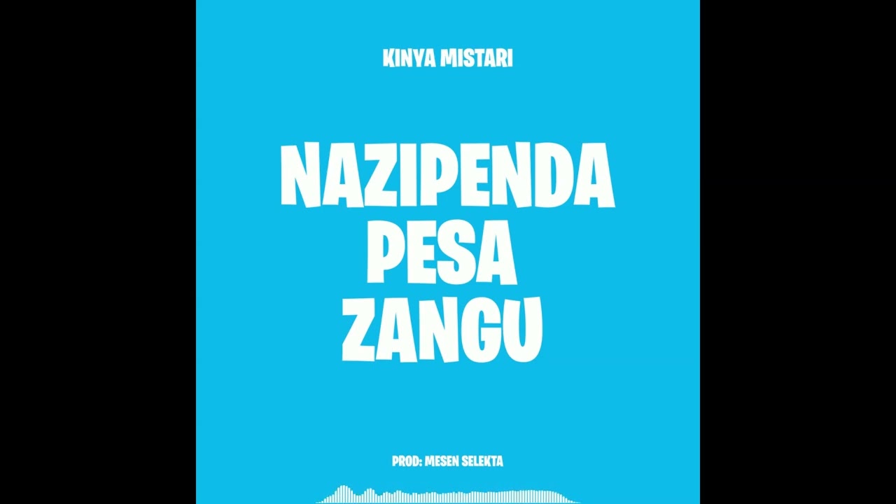 KINYA MISTARI - NAZIPENDA PESA ZANGU