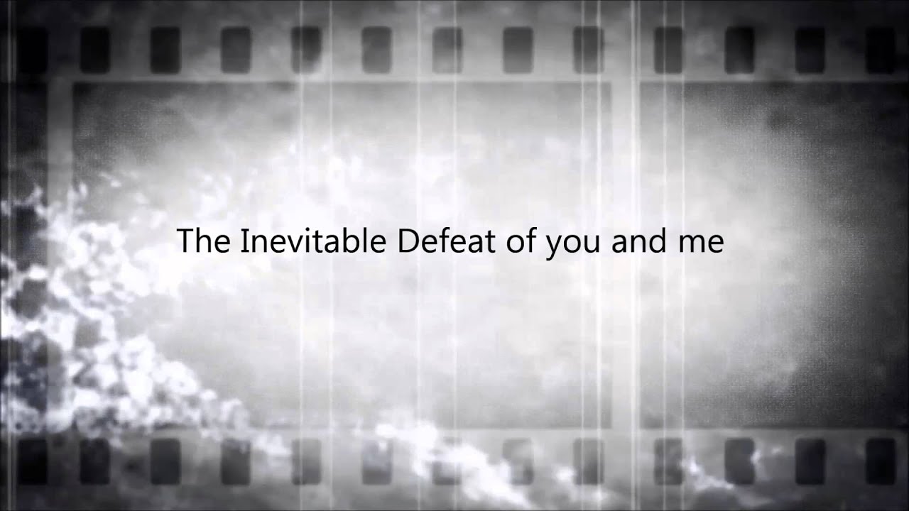 2L8 ~ The Inevitable Defeat of you and me