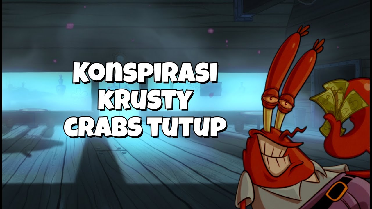 Krusty Krab Tutup Selamanya – Konspirasi Keserakahan Tuan Krabs