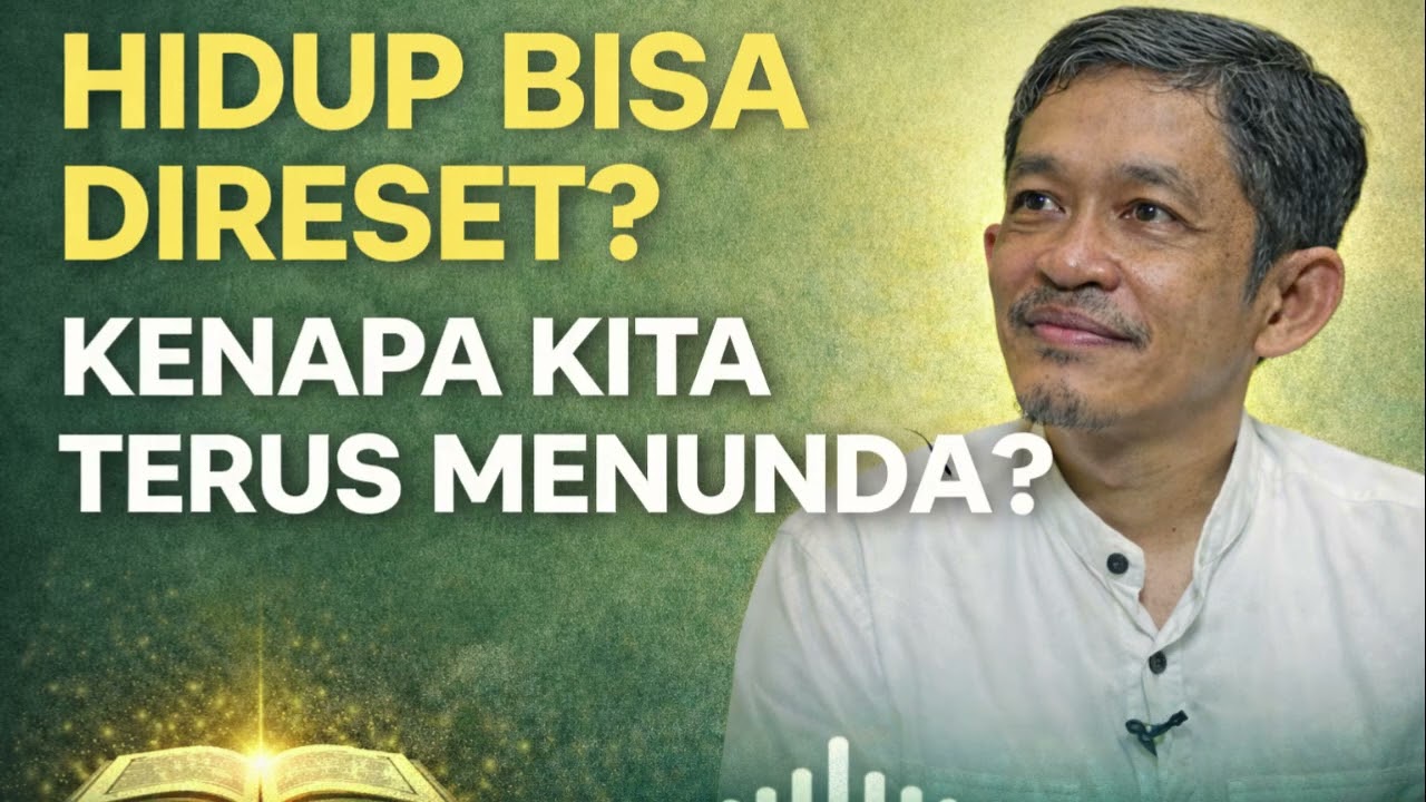 Hidup Bisa Direset? Kenapa Kita Terus Menunda Perubahan | Dr. Fahruddin Faiz