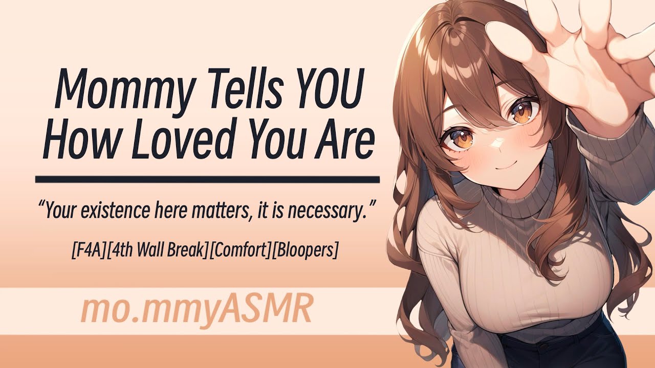 Mommy Tells YOU How Loved You Are [F4A][4th Wall Break][Comfort][Bloopers]