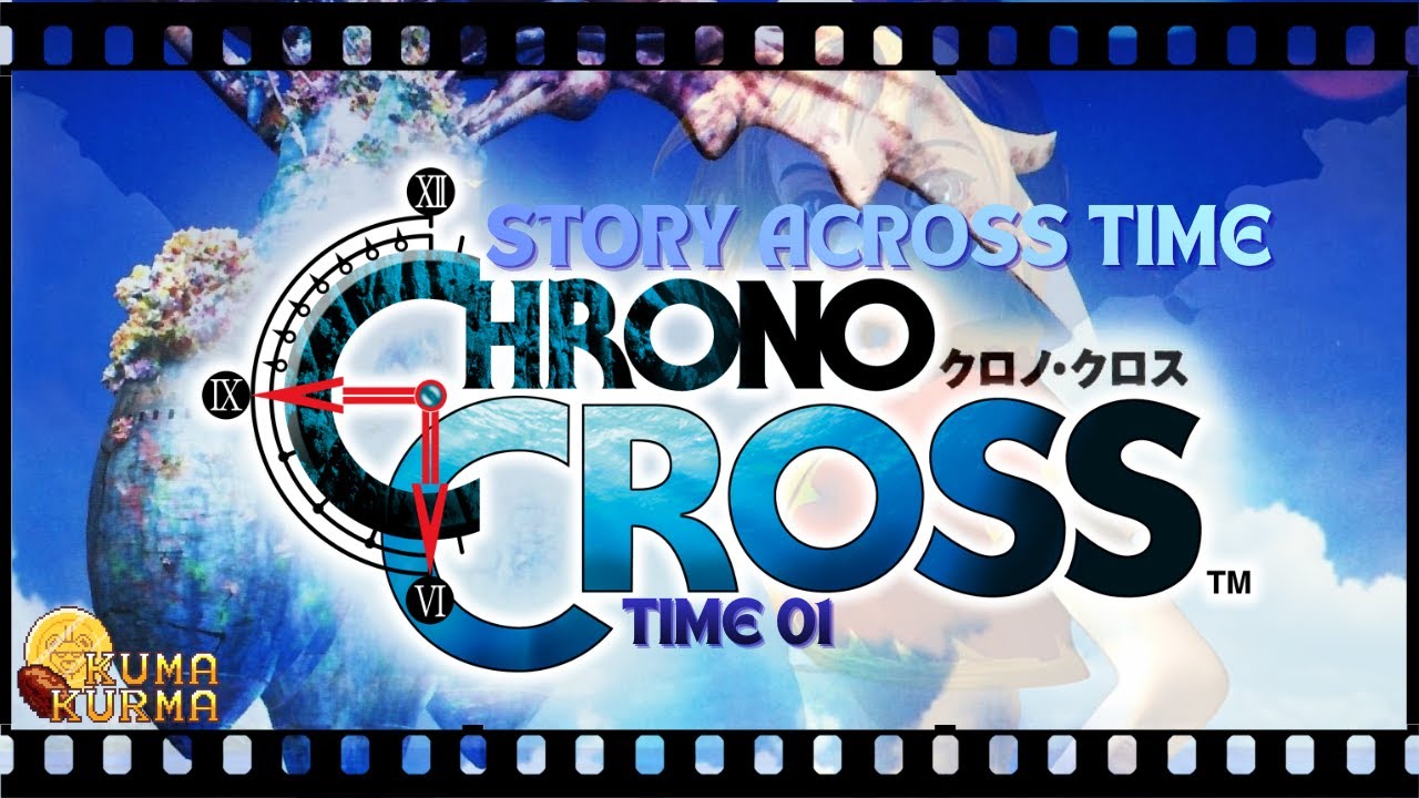 Chrono Cross [Time 01] Story Across Time | Kuma Kurma Ch.