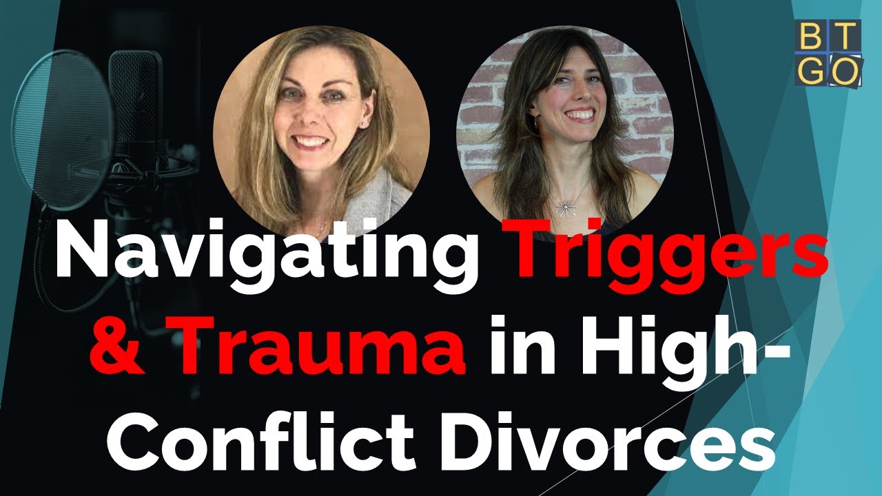 Navigating Triggers and Trauma in High-Conflict Divorces