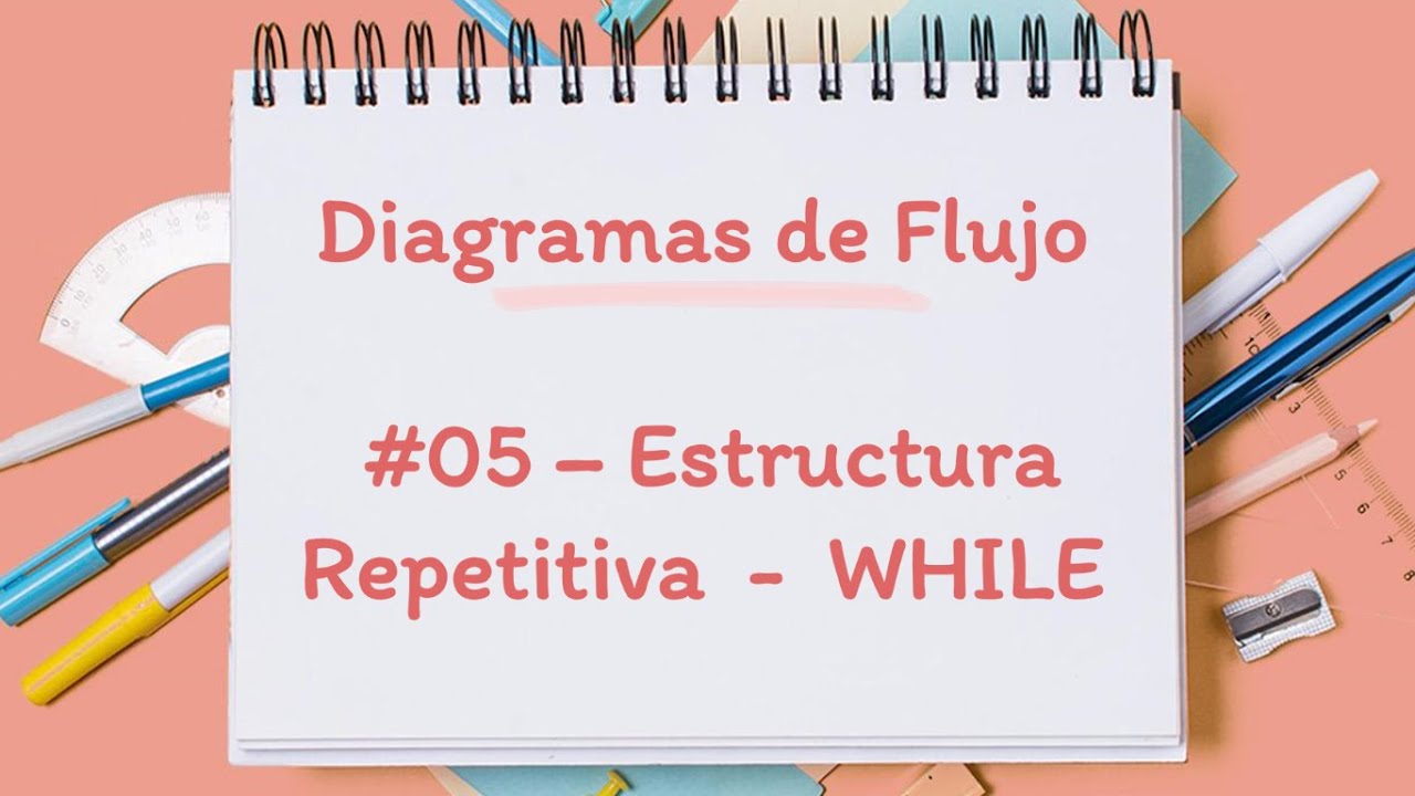 📒DIAGRAMAS DE FLUJO - FACIL #05 - Estructura Repetitiva - WHILE